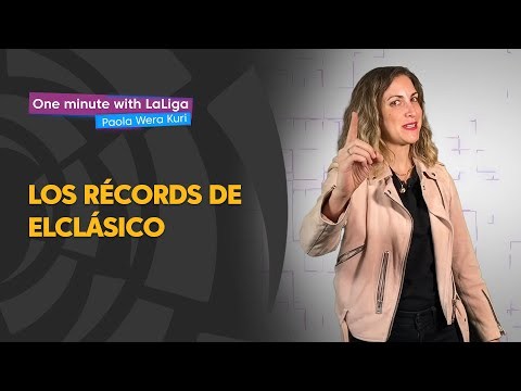 One minute with LaLiga & ‘La Wera‘ Kuri: Los récords de ElClásico