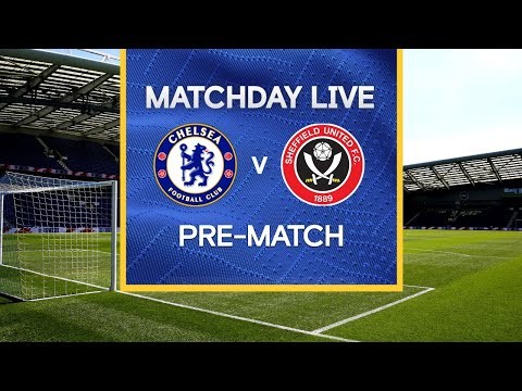 Matchday Live: Chelsea v Sheffield United | Pre-Match | Premier League Matchday