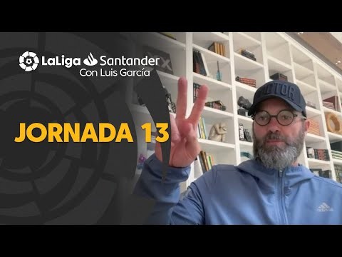 LaLiga con Luis García: Jornada 13