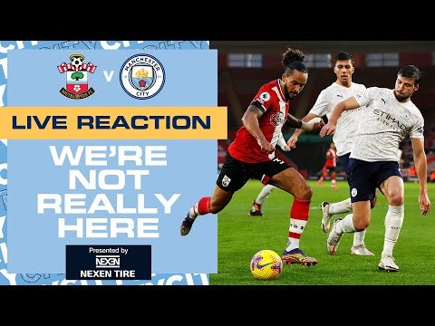 SOUTHAMPTON 0-1 MAN CITY | PREMIER LEAGUE | WE'RE NOT REALLY HERE | FULL TIME SHOW