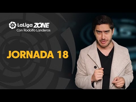 LaLiga Zone con Rodolfo Landeros: Jornada 18