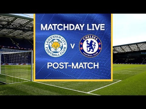 Matchday Live: Leicester v Chelsea | Post-Match | Premier League Matchday