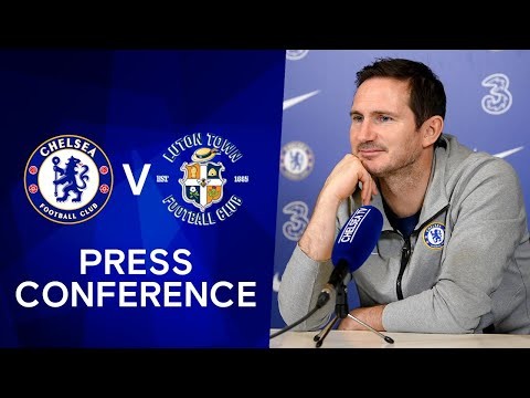 Frank Lampard Live Press Conference: Chelsea v Luton Town | FA Cup