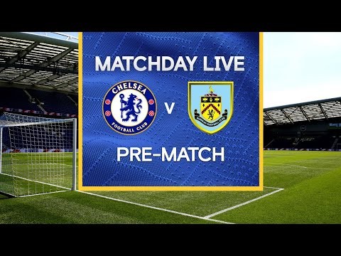 Matchday Live: Chelsea v Burnley | Pre-Match | Premier League Matchday