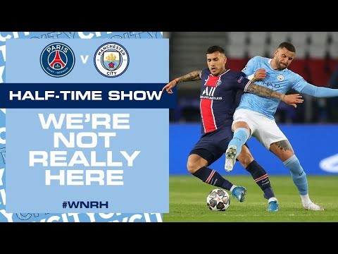 PSG 1-0 MAN CITY | CHAMPIONS LEAGUE SEMI-FINAL | WNRH HALF TIME SHOW