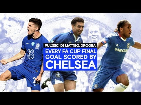 Every FA Cup Final Goal Scored By Chelsea | Pulisic, Di Matteo, Drogba & More