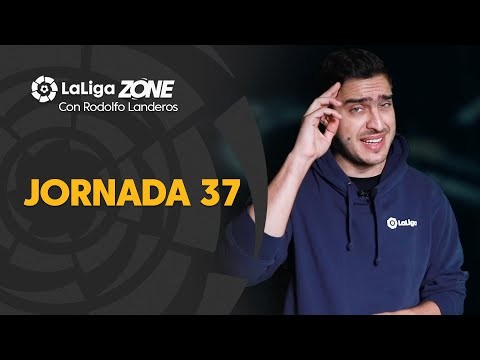 LaLiga Zone con Rodolfo Landeros: Jornada 37