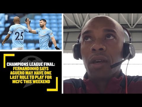 CHAMPIONS LEAGUE FINAL: Fernandinho says Aguero may have one last role to play for MCFC this weekend