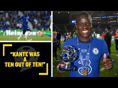 "HE WAS TEN OUT OF TEN!" Martin Samuel praises Champions League MOTM performance from N'golo Kante!