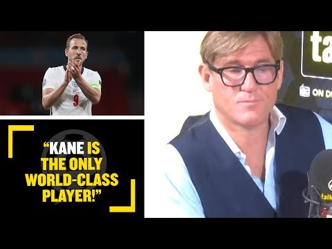 "KANE IS THE ONLY WORLD-CLASS PLAYER!" Simon Jordan & Trevor debate if #Eng have world class talent