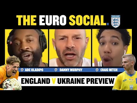 THE EURO SOCIAL? | England V Ukraine preview with Craig Mitch, Danny Mills & Ade Oladipo