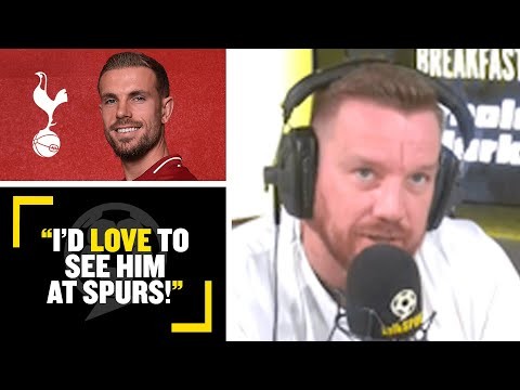 "I'D LOVE TO SEE HIM AT SPURS!"? Jamie O'Hara would love Spurs to sign Liverpool's Jordan Henderson
