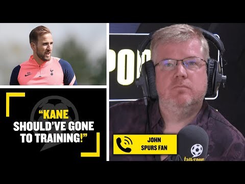 "KANE SHOULD'VE GONE TO TRAINING!" Spurs fan John feels Harry Kane is making the situation a mess!