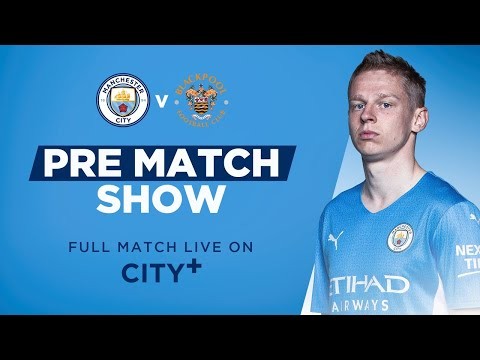 MANCHESTER CITY V BLACKPOOL | FINAL PRE SEASON FRIENDLY | MATCHDAY LIVE SHOW