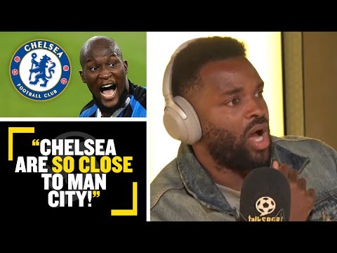 "CHELSEA ARE SO CLOSE TO MAN CITY!"? Darren Bent says Romelu Lukaku can take #CFC to the next level