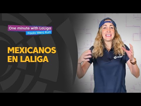 One minute with LaLiga & ‘La Wera‘ Kuri: Mexicanos en LaLiga Santander