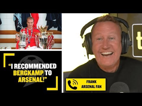 "I RECOMMENDED BERGKAMP TO WENGER!" Arsenal fan Frank claims he recommended players to Arsenal!?
