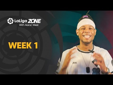 LaLiga Zone with Aaron West: Week 1