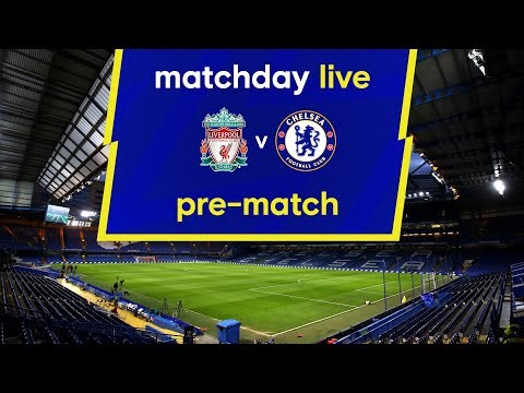 Matchday Live: Liverpool v Chelsea | Pre-Match | Premier League Matchday