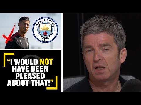 "I WOULD NOT HAVE BEEN PLEASED!"?Noel Gallagher says he'd have hated Ronaldo at Manchester City #CR7