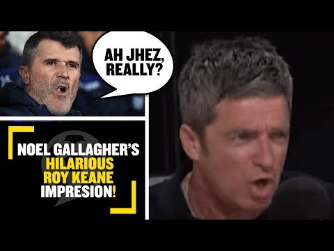 "ROY KEANE!" ? Noel Gallagher does hilarious impression of Roy Keane