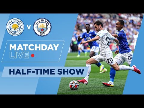 LEICESTER CITY V MAN CITY | HALF TIME | MATCHDAY LIVE