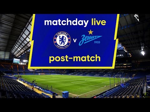 Matchday Live: Chelsea v Zenit St Petersburg | Post-Match | Champions League Matchday