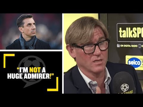"I'M NOT A HUGE ADMIRER!" Simon Jordan says Gary Neville gets too much credence for what he says!