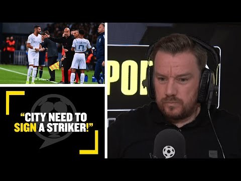 "CITY NEED TO SIGN A STRIKER!" ? Jamie O'Hara feels Man City lacked a finishing touch against PSG