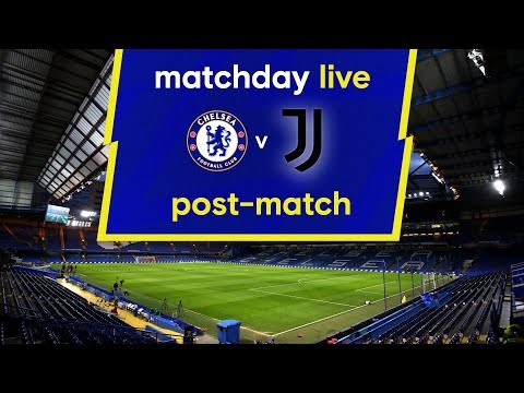 Matchday Live: Chelsea v Juventus | Post-Match | Champions League Matchday