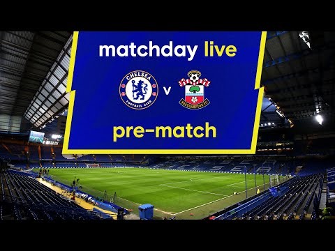 Matchday Live: Chelsea v Southampton | Pre-Match | Premier League Matchday