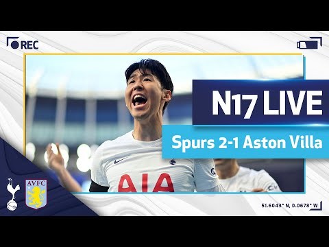 N17 LIVE | SPURS 2-1 ASTON VILLA | POST-MATCH REACTION