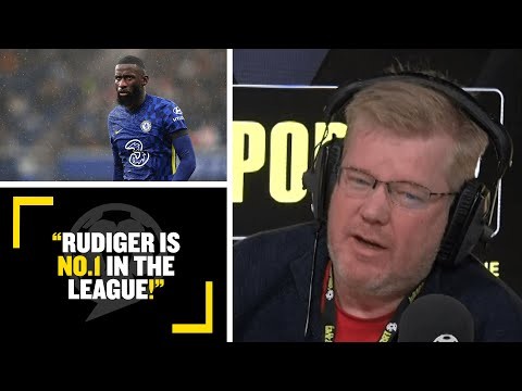 "RUDIGER IS NO.1!" ? Adrian Durham claims the Chelsea defender is the best player in the league!