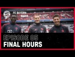 Final hours | FC Bayern World Squad Episode 5