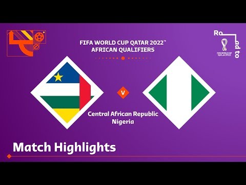 Central African Republic v Nigeria | FIFA World Cup Qatar 2022 Qualifier | Match Highlights