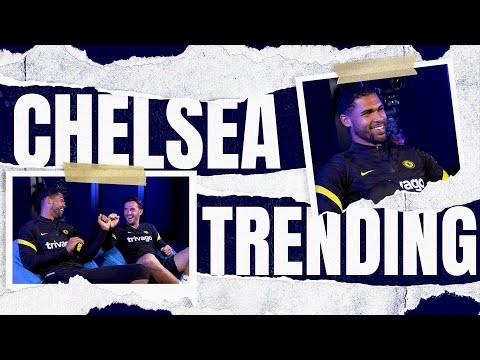 Chilwell & Loftus-Cheek Watch Hilarious Viral Clips & Try The Intuition Challenge | Chelsea Trending