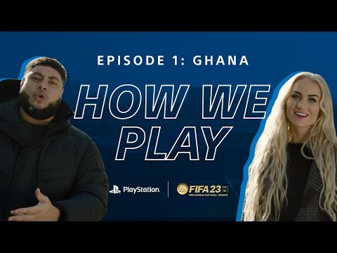 How We Play | Ep1: Ghana | Ft. Big Zuu & Alisha Lehmann | Presented By PlayStation?