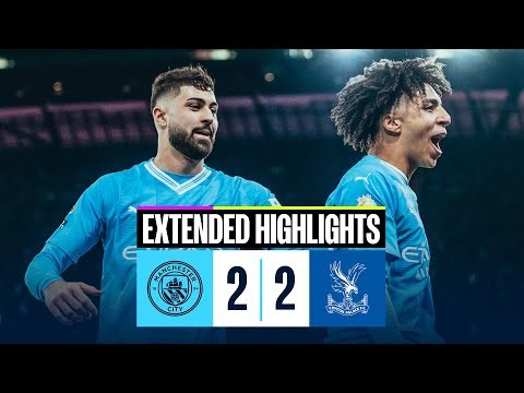 EXTENDED HIGHLIGHTS | City 2 - 2 Crystal Palace | LATE DRAMA as City forced to settle for a point!