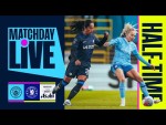 MATCHDAY LIVE! Lauren James scores! Half-time reaction! | Man City v Chelsea | Continental Cup