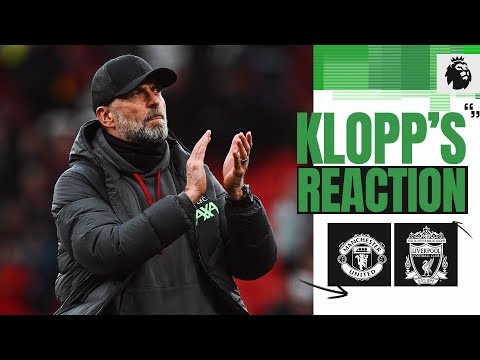 'A Top Team in a Difficult Away Game' | Man United 2-2 Liverpool | Klopp's Reaction