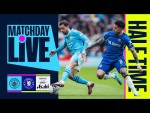 LEVEL AT THE BREAK! Matchday Live | Manchester City 0-0 Chelsea | FA Cup