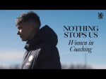 ON A MISSION TO CHANGE WOMEN'S COACHING | Nothing Stops Us Documentary | Chelsea Women