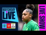 MATCHDAY LIVE! | Man City v Arsenal | Women's Super League