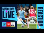 REACTION TO CITY'S DEFEAT BY ARSENAL | Man City v Arsenal | MatchDay LIve