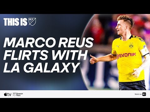 This Is MLS | Why Marco Reus WOULD Be A Homerun Signing For LA Galaxy