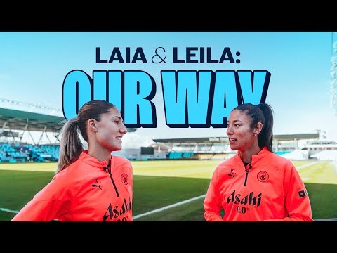 LAIA & LEILA: OUR WAY