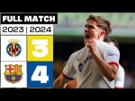 Villarreal CF 3 - 4 FC Barcelona | PARTIDO COMPLETO | LALIGA EA SPORTS 2023/24