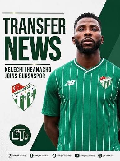 Kelechi Iheanacho Joins Turkish Club Bursaspor on Free Transfer